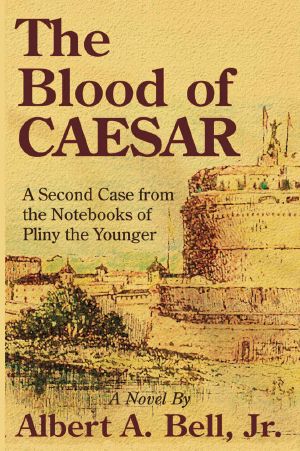 [Pliny the Younger 02] • The Blood of Caesar · A Second Case From the Notebooks of Pliny the Younger (Cases From the Notebooks of Pliny the Younger Book 2)